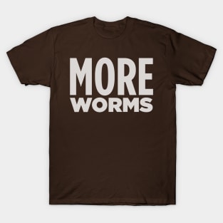 MORE WORMS! T-Shirt